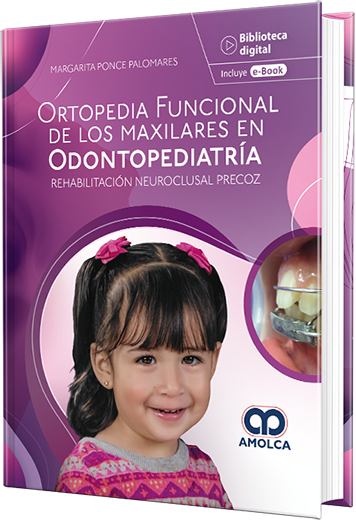 Ortopedia funcional de los maxilares en odontopediatría. Rehabilitación neuroclusal precoz.