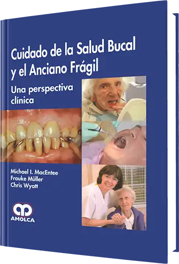 Cuidado de la Salud Bucal y el Anciano Frágil, Una perspectiva clínica