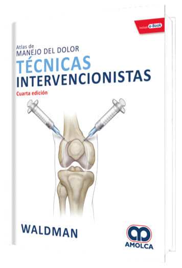 Atlas de Manejo del Dolor Técnicas Intervencionistas. 4 Edición